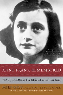 Anne Frank remembered : the story of the woman who helped to hide the Frank family /