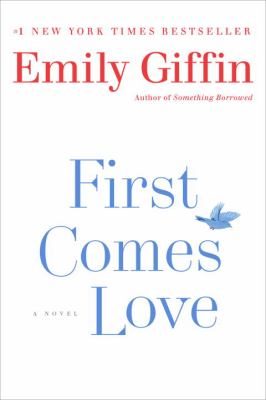 First comes love : a novel /