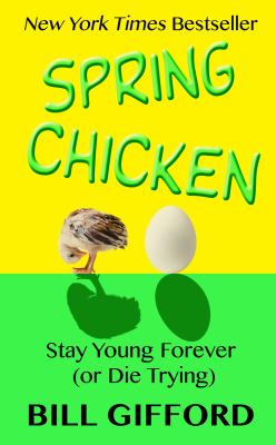 Spring chicken [large type] : stay young forever (or die trying) /