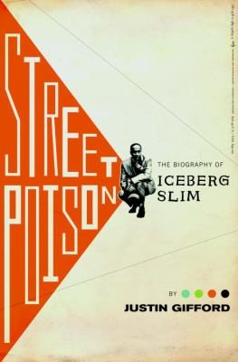 Street poison : the life and times of Iceberg Slim /
