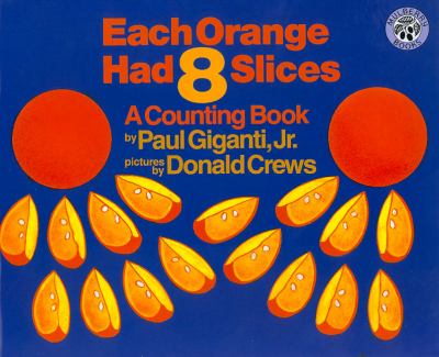 Each orange had 8 slices : a counting book /