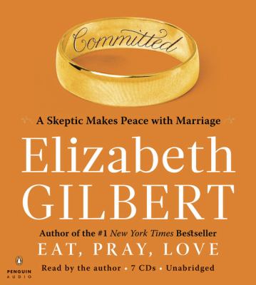 Committed [compact disc, unabridged] : a skeptic makes peace with marriage /