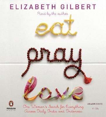 Eat, pray, love : [compact disc, unabridged] : one woman's search for everything across Italy, India and Indonesia /