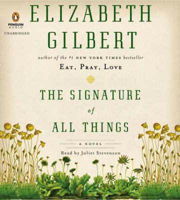 The signature of all things [compact disc, unabridged] : a novel /