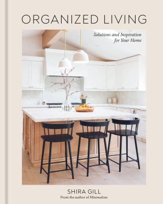 Organized living : solutions and inspiration for your home /