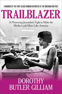 Trailblazer : a pioneering journalist's fight to make the media look more like America /