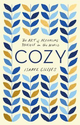 Cozy : the art of arranging yourself in the world /