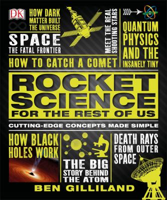 Rocket science for the rest of us : cutting-edge concepts made simple /