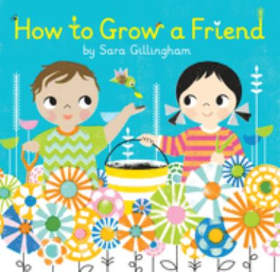 How to grow a friend /