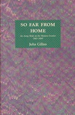 So far from home : an Army bride on the Western Frontier, 1865-1869 /
