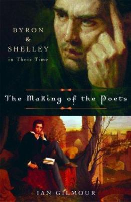 The making of the poets : Byron and Shelley in their time /