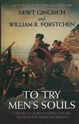 To try men's souls [large type] : a novel of George Washington and the fight for American freedom /