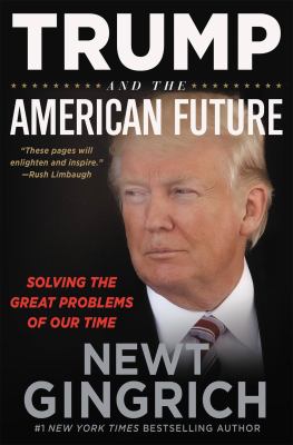 Trump and the American future [large type] : solving the great problems of our time /