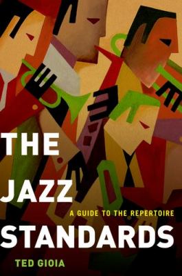 The jazz standards : a guide to the repertoire /