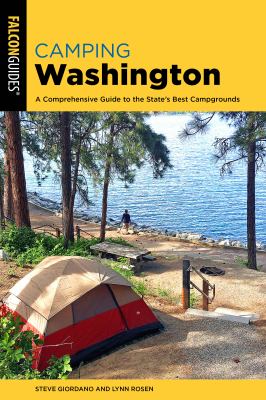 Camping Washington : a comprehensive guide to the state's best campgrounds /
