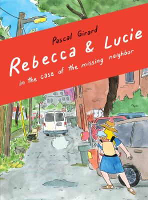 Rebecca & Lucie in the case of the missing neighbor /