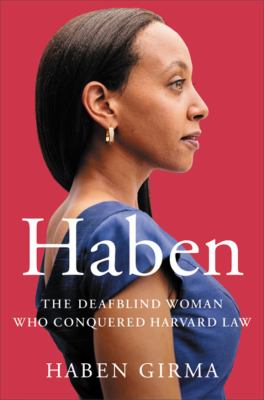 Haben : the deafblind woman who conquered Harvard Law /