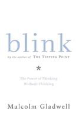 Blink : the power of thinking without thinking /