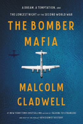 The Bomber Mafia : a dream, a temptation, and the longest night of the second World War /