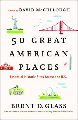 50 great American places : essential historic sites across the U.S. /