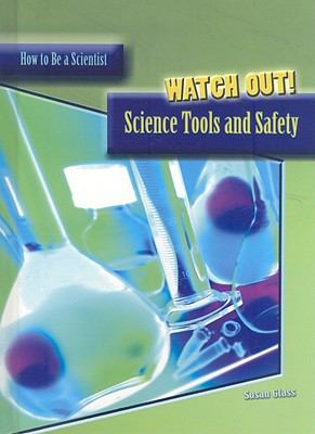 Watch out! : science tools and safety /