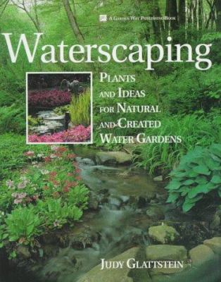 Waterscaping : plants and ideas for natural and created water gardens /
