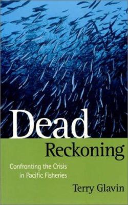 Dead reckoning : confronting the crisis in Pacific fisheries /