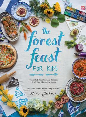 The forest feast for kids : colorful vegetarian recipes that are simple to make /