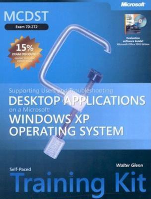 MCDST self-paced training kit (exam 70-272) : supporting users and troubleshooting desktop applications on a Microsoft Windows XP operating system /