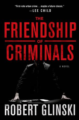 The friendship of criminals : a novel /