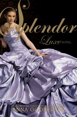 Splendor : a Luxe novel /