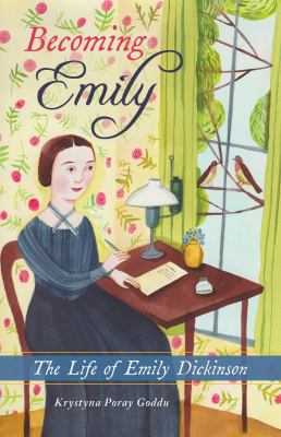 Becoming Emily : the life of Emily Dickinson /