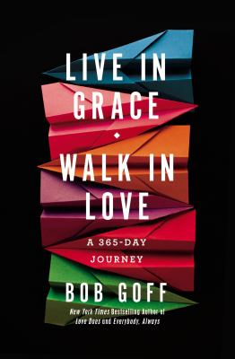 Live in grace, walk in love : a 365-day journey /