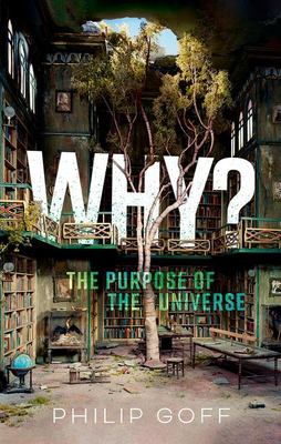 Why? : the purpose of the universe /