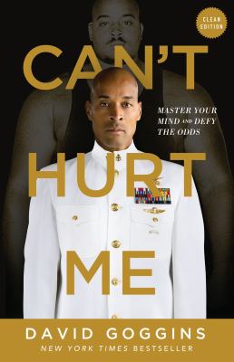 Can't hurt me [ebook] : Master your mind and defy the odds--clean edition.