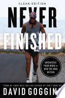 Never finished [ebook] : Unshackle your mind and win the war within--clean edition.