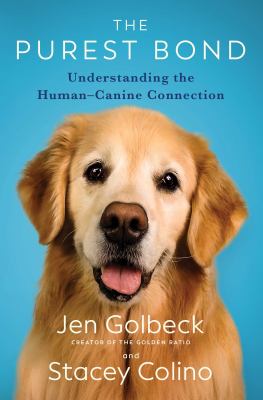 The purest bond : understanding the human-canine connection /