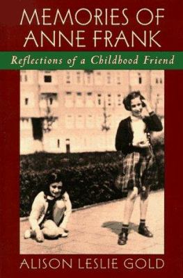 Memories of Anne Frank : reflections of a childhood friend /