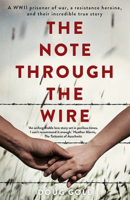The note through the wire [compact disc, unabridged] : the incredible true story of a prisoner of war and a resistance heroine /