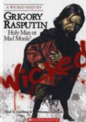 Grigory Rasputin : holy man or mad monk? /