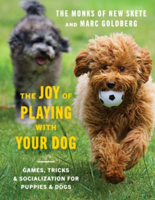 The joy of playing with your dog : games, tricks & socialization for puppies & dogs /