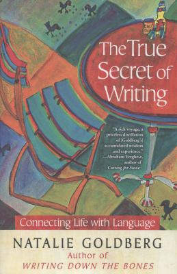The true secret of writing : connecting life with language /