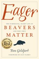 Eager [bookclub kit] : the surprising, secret life of beavers and why they matter /