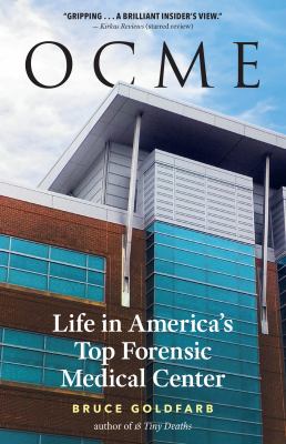 OCME : life in America's top forensic medical center /