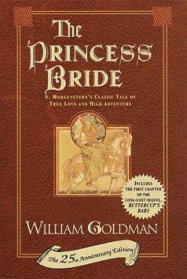 The princess bride : S. Morgenstern's classic tale of true love and high adventure : the "good parts" version /