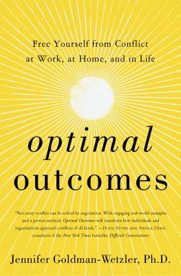 Optimal outcomes : free yourself from conflict at work, at home, and in life /