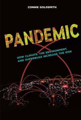 Pandemic : how climate, the environment, and superbugs increase the risk /
