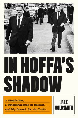 In Hoffa's shadow : a stepfather, a disappearance in Detroit, and my search for the truth /