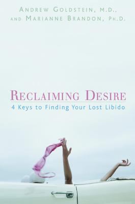 Reclaiming desire : 4 keys to finding your lost libido /