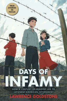 Days of infamy : how a century of bigotry led to Japanese American internment /
